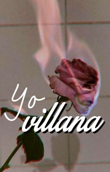 Yo, Villana