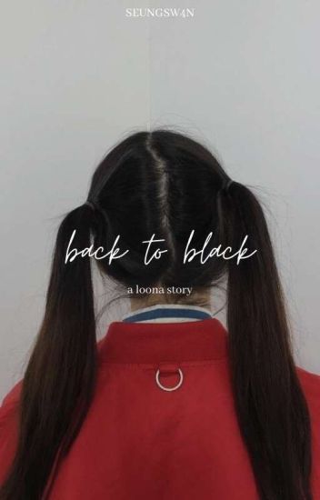 ━━ Back To Black. Loona