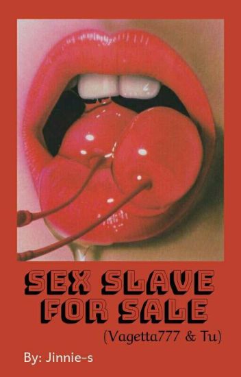 Sex Slave For Sale || S.d.l(vegetta777&tu)