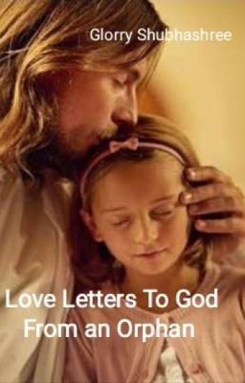 Love Letters To God From An Orphan