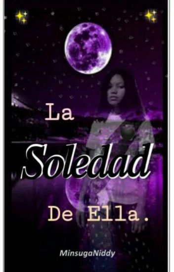 La Soledad De Ella.