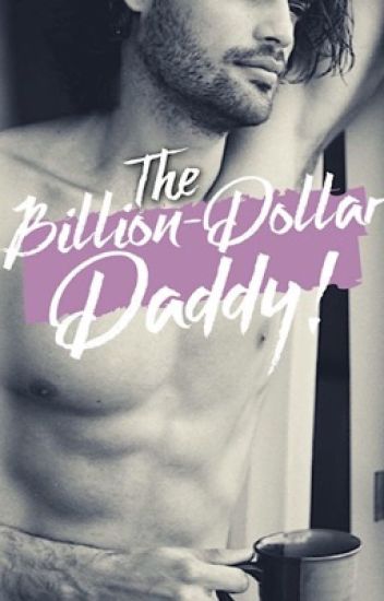 The Billion Dollar Daddy!
