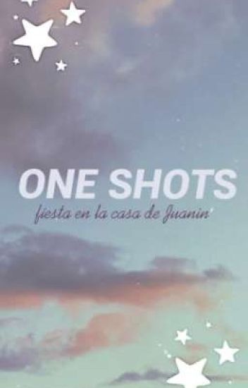 One Shots [au's] Fiesta En La Casa De Juanin