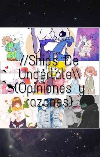 //ships De Undertale\ {opiniones Y Razones}
