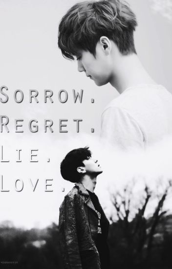 Sorrow. Regret. Lie. Love. ~ [hunhan]