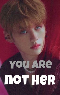 ⊰ You Are Not Her ⊹ Minsung ⟵