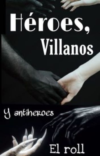 Heroes, Villanos Y Antihéroes El Roll