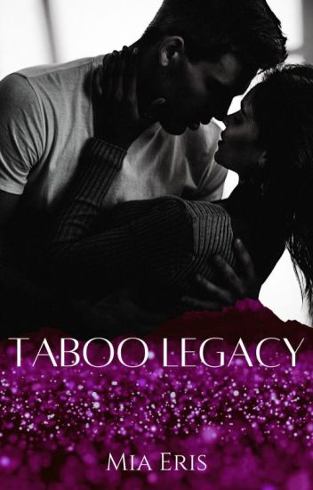 Taboo Legacy (family Love, Part 2) *now Available On Payhip*