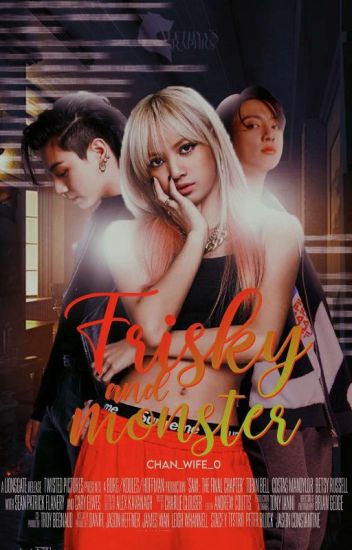 Frisky And Monster|lisakook|مكتمله