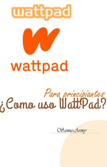 ⟩¿como Uso Wattpad?⟨