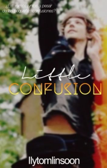 Little Confusion (louis Tomlinson) {ll#2}