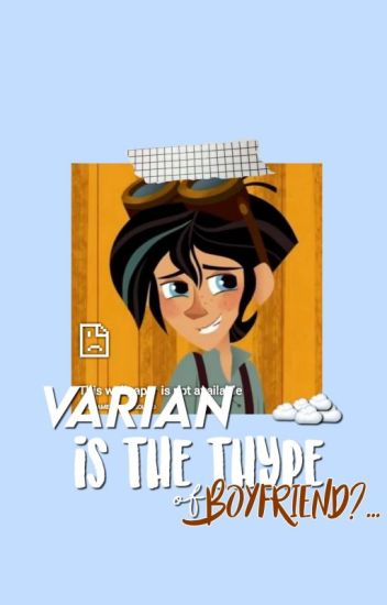 Varian Is The Type Of Boyfriend?...