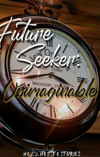Future Seeker: Unimaginable