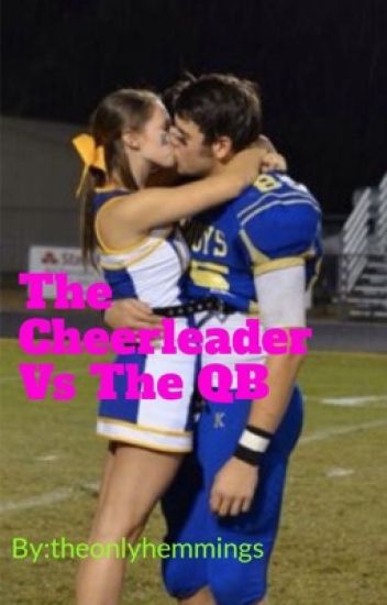 The Cheerleader Vs The Qb **complete **