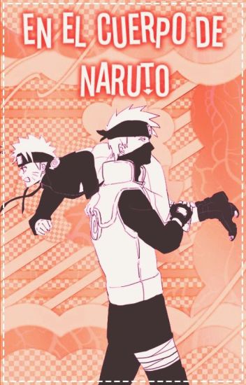 En El Cuerpo De Naruto | Kakanaru |
