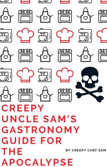 Creepy Uncle Sam's Gastronomy Guide For The Apocalypse