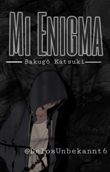 Mi Enigma | Bakugo Y Tú