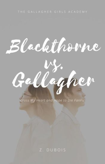 Blackthorne Vs. Gallagher (gallagher Girls Fanfic)