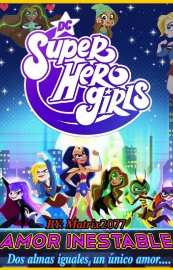 Dc Super Hero Girls: Amor Inestable