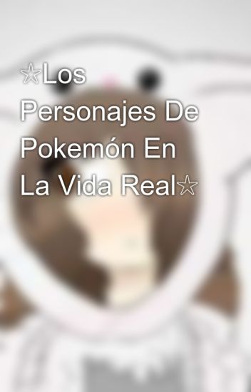 ☆los Personajes De Pokemón En La Vida Real☆