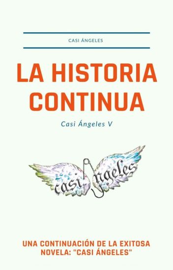 Casi Angeles, La Historia Continua