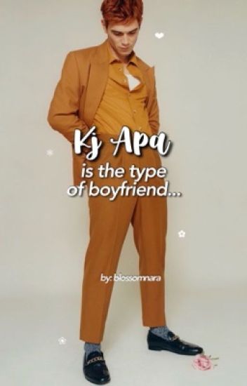 Kj Apa Is The Type Of Boyfriend