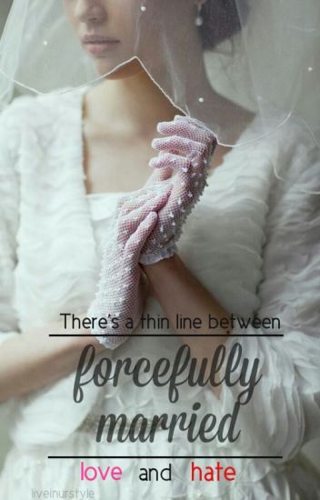 Forcefully Married #wattys2014