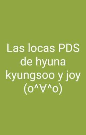 Las Locas Pds De Hyuna Kyungsoo Y Joy