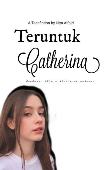 Teruntuk Catherina (completed)
