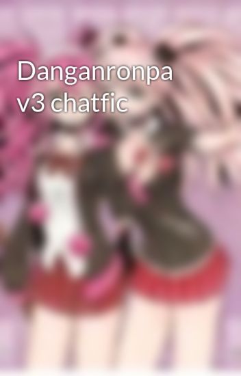 Danganronpa V3 Chatfic