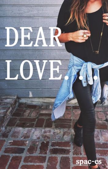 Dear Love ...