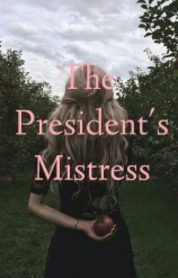 The Presidents Mistress ❀ Rated-r