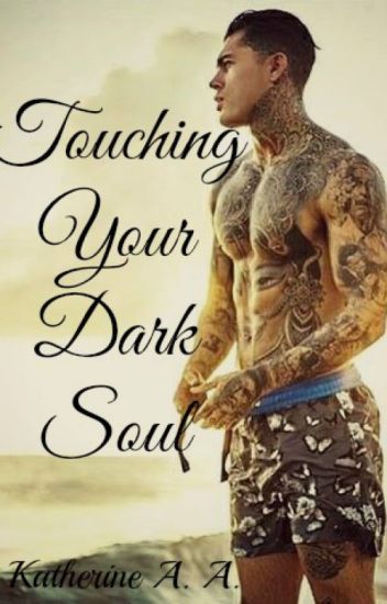 Touching Your Dark Soul