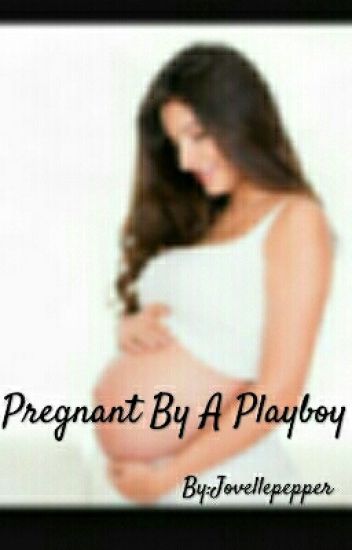 Pregnant By A Playboy