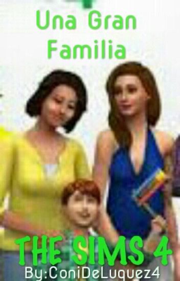 Los Sims 4 -novela- Una Gran Familia