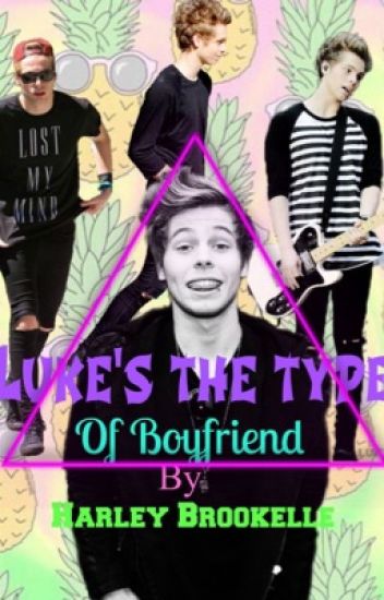 Luke's The Type Of...¿boyfriend?