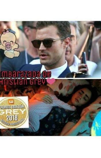 Embarazada De Christian Grey ❤ (terminada) #premiosobsesiongrey2018