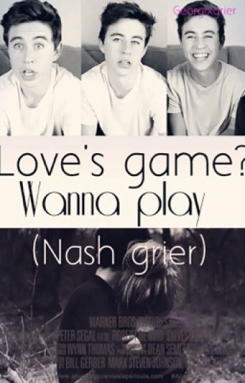 Love's Game? Wanna Play ||nash Grier|| - ||editando|||