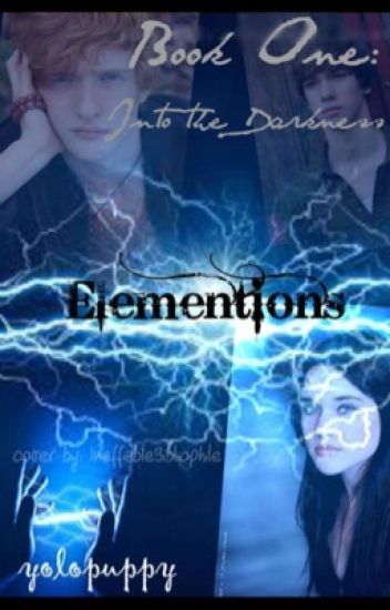 Elementions: Book 1: Into The Darkness [completed]