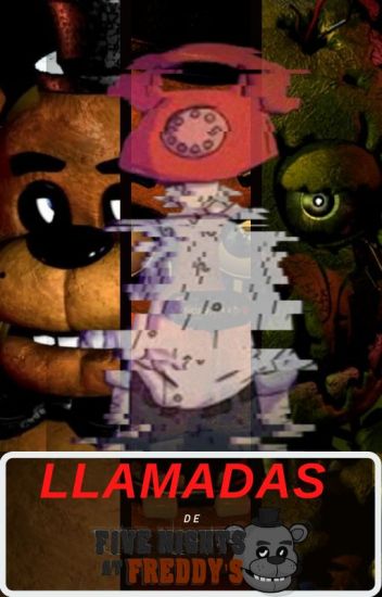 Llamadas De Five Night's At Freddy's. (1-3)