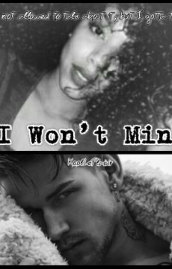 I Won't Mind (bwwm)(#wattys2015)