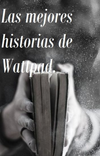 Las Mejores Historias De Wattpad.