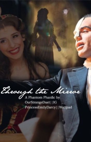 Through The Mirror || Phantom Of The Opera (completed)