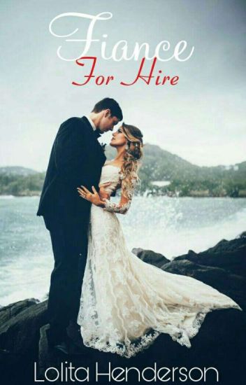 Fiance For Hire [book One] (editing Slowly)