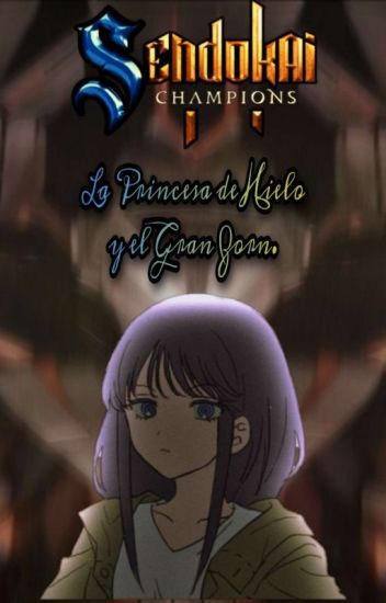 Sendokai Champions: La Princesa De Hielo Y El Gran Zorn.