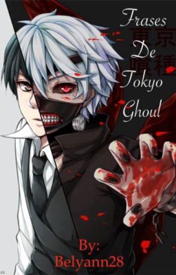Frases De Tokyo Ghoul