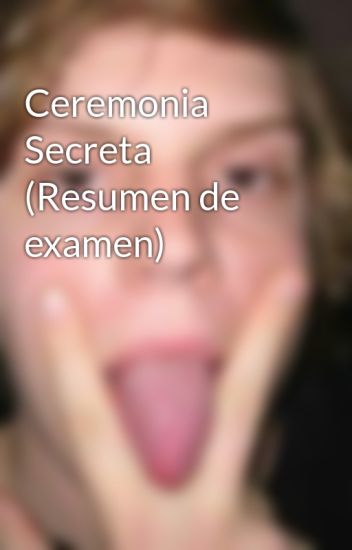Ceremonia Secreta (resumen De Examen)