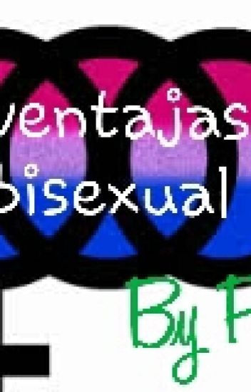 100 Ventajas De Ser Bisexual *-*