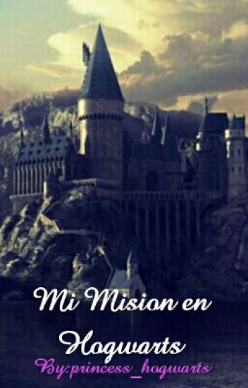 Mi Mision En Hogwarts