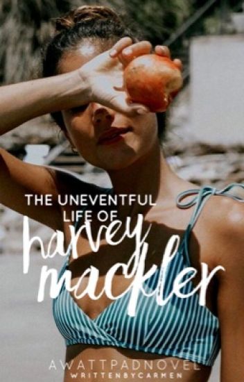 The Uneventful Life Of Harvey Mackler